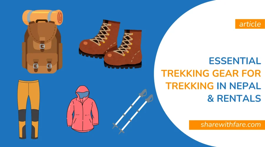Essential Trekking Gear for Trekking in Nepal: Know about Trekking Gears and Rentals