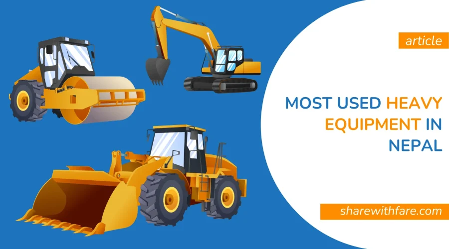 Most Used Heavy Equipment in Nepal: Complete guide for Construction Projects